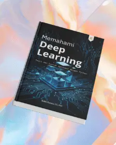memahami deep learning: teori dan contoh aplikasi dengan python